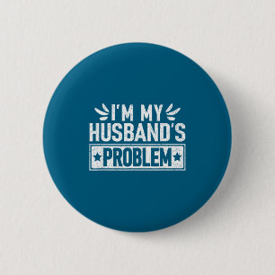 Die problematische Ehefrau meines Mannes Humorvoll Button