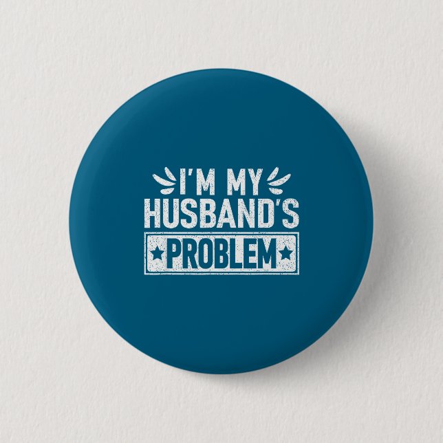 Die problematische Ehefrau meines Mannes Humorvoll Button (Vorderseite)