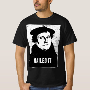 Die protestantische Reformation nagelte es lutheri T-Shirt