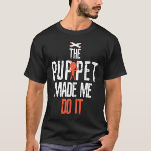 Die Puppe ließ mich Comedians machen T-Shirt