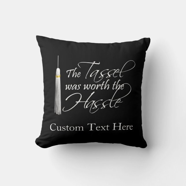 Die Quaste war die Mühe wert Kissen (Vorderseite)