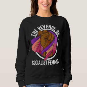 Die Rache des sozialistischen Feminismus weibliche Sweatshirt