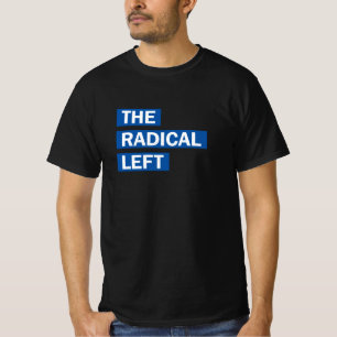 Die Radikale Left. T-Shirt