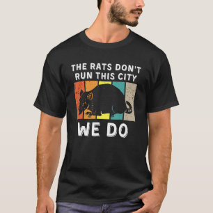 Die Ratten regieren diese Stadt nicht, wir schon_3 T-Shirt