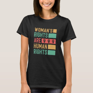 Die Rechte der Frau sind Menschenrechte pro Wahl T-Shirt