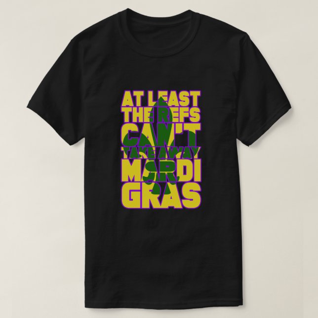 Die Refs können Mardi Gras Funny Football nicht we T-Shirt (Design vorne)