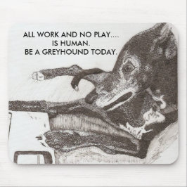 DIE REGEL DES HUNDES, ALLE ARBEIT UND KEIN SPIEL MOUSEPAD