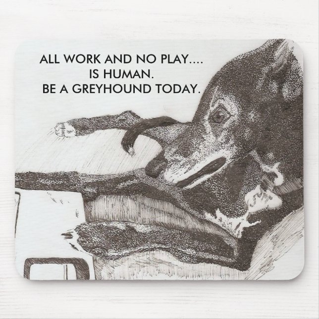 DIE REGEL DES HUNDES, ALLE ARBEIT UND KEIN SPIEL MOUSEPAD (Vorne)