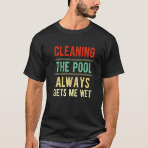 Die Reinigung des Schwimmbeckens bringt mich immer T-Shirt