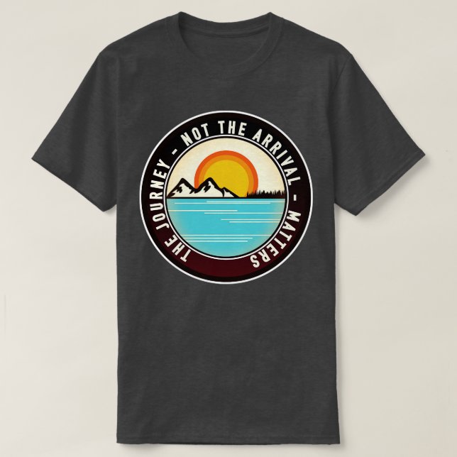Die Reise, nicht die Ankunft T-Shirt (Design vorne)