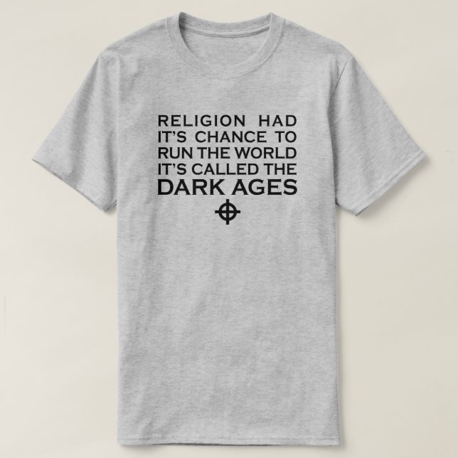 DIE RELIGION HATTE DIE CHANCE, DAS WELTDUNKLE ALTE T-Shirt (Design vorne)