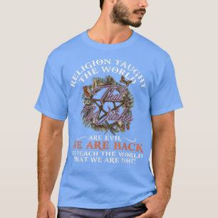 Die Religion lehrte die Welt, dass Hexen böser Pn T-Shirt