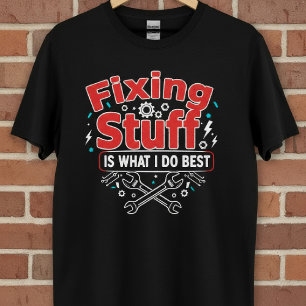 Die Reparatur von Sachen ist das, was ich am beste T-Shirt