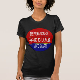 Die Republikaner haben D.U.M.B. T-Shirt
