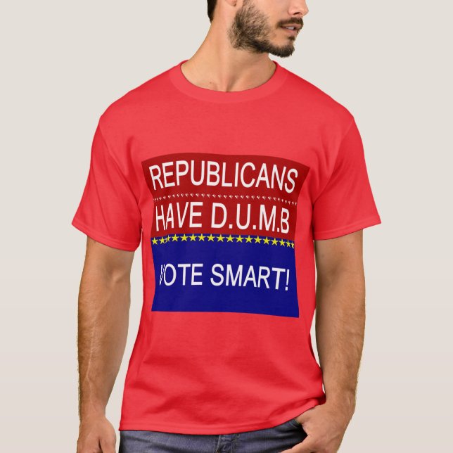 Die Republikaner haben D.U.M.B. T-Shirt (Vorderseite)