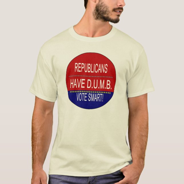 Die Republikaner haben D.U.M.B. T-Shirt (Vorderseite)