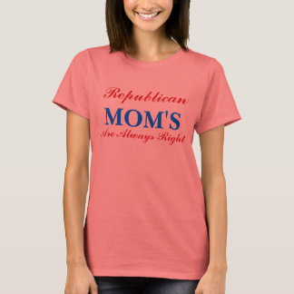 Die republikanischen Mamas haben immer recht T-Shirt