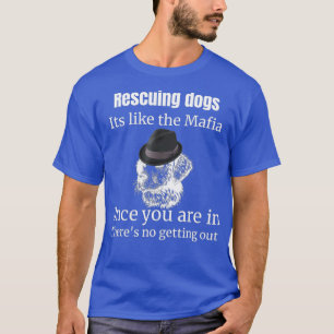 Die Rettung von Hunden wie Mafia Adoptiere Hundin T-Shirt