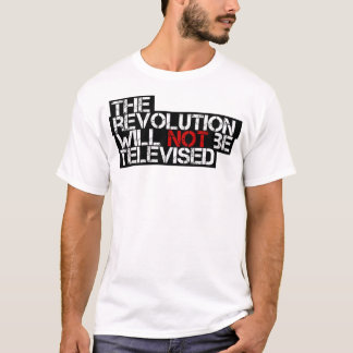 Die Revolution wird nicht ferngesehen T-Shirt