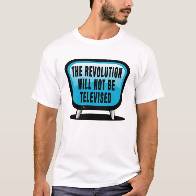 Die Revolution wird nicht im Fernsehen übertragen T-Shirt (Vorderseite)