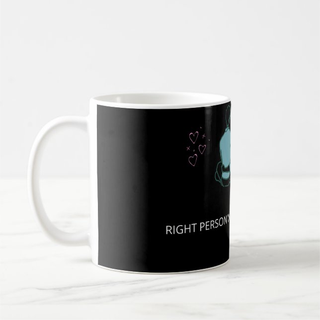 DIE RICHTIGE PERSON BLEIBE IMMER MIT COOLER TASSE (Links)