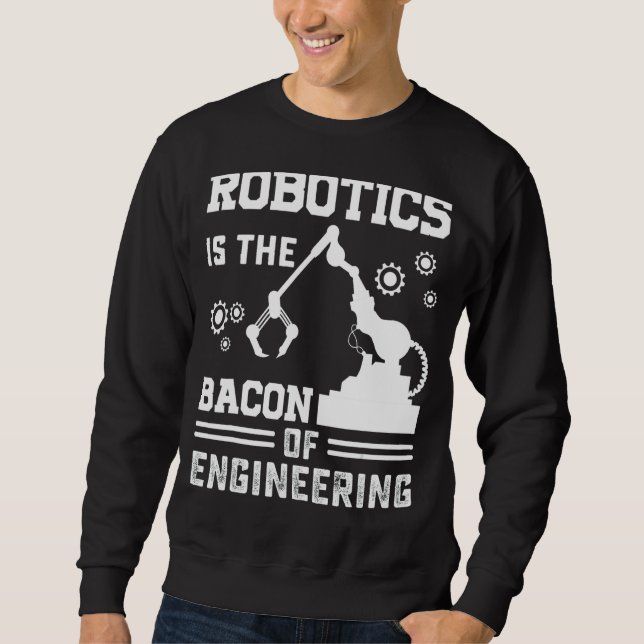Die Robotik ist das Fundament des Engineering-Robo Sweatshirt (Vorderseite)