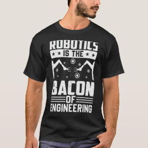 Die Robotik ist das Fundament des Engineering-Robo T-Shirt