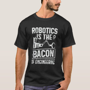 Die Robotik ist das Fundament des Engineering-Robo T-Shirt