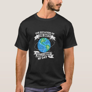 Die Rotation der Erde Erdtage Planet T-Shirt