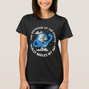 Die Rotation der Erde macht meinen Tag lustig Scie T-Shirt
