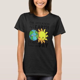 Die Rotation der Erde macht meinen Tag wirklich Sc T-Shirt