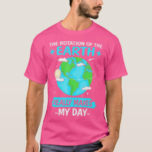 Die Rotation der Erde macht meinen Tag wirklich zu T-Shirt