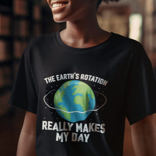 Die Rotation der Erde macht meinen Tag zum Spaß in T-Shirt
