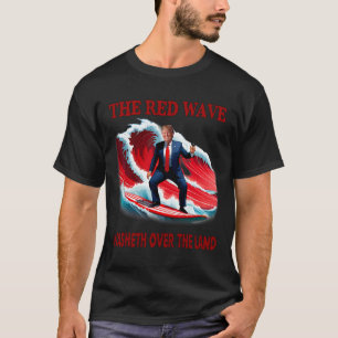 Die rote Welle wäscht über das Land lustiger Trump T-Shirt