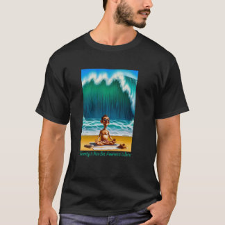Die Ruhe ist schön, aber das Bewusstsein ist besse T-Shirt