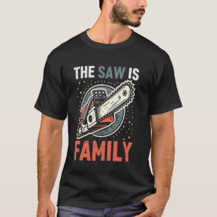 Die Säge ist Familiensäge T-Shirt