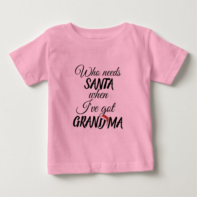 die Santa brauchen, wenn ich Oma-Weihnachten lusti Baby T-shirt (Vorderseite)