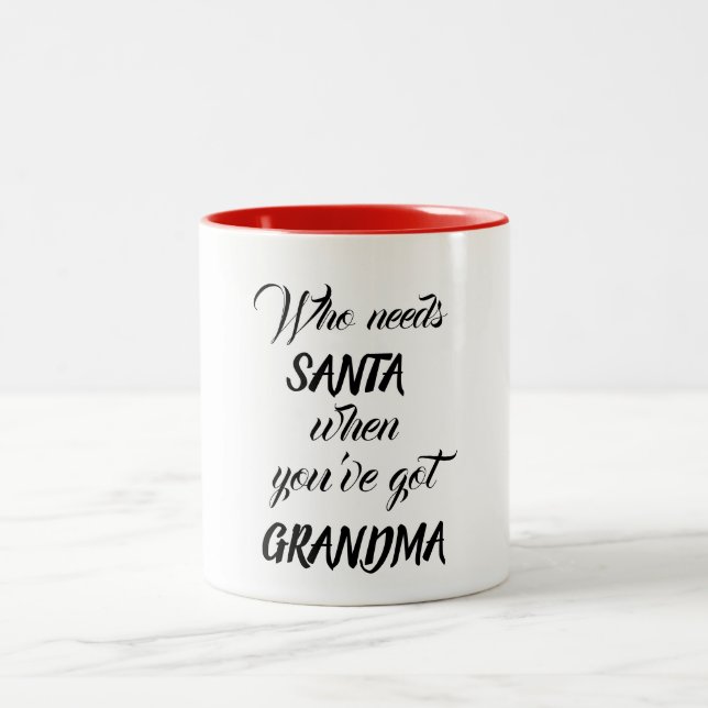 die Santa brauchen, wenn Sie Großmutter-Weihnachte Zweifarbige Tasse (Mittel)