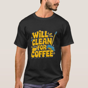Die Sauberkeit der Frau wird Kaffee putzen T-Shirt