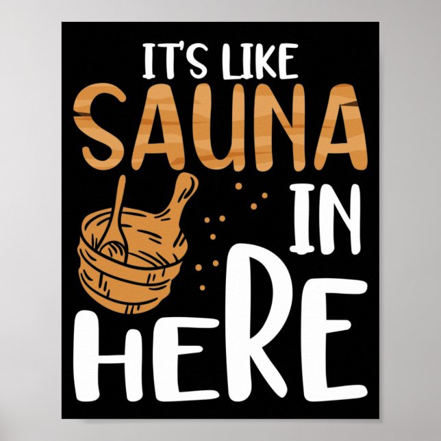 Die Sauna hier ist wie eine Sauna Poster (Vorne)