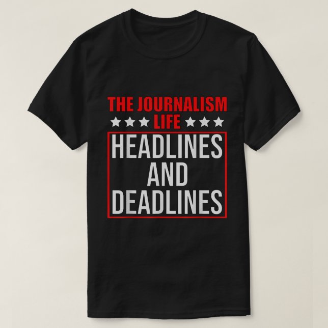Die Schlagzeilen und Fristen des Journalismus T-Shirt (Design vorne)