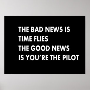 Die schlechte Nachricht ist Zeit fliegt die gute N Poster