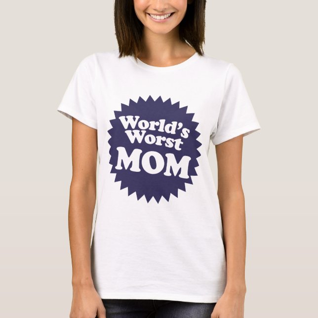Die schlimmste Mama der Welt T-Shirt (Vorderseite)