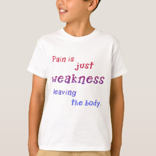 Die Schmerz sind die gerade Schwäche, welche die T-Shirt