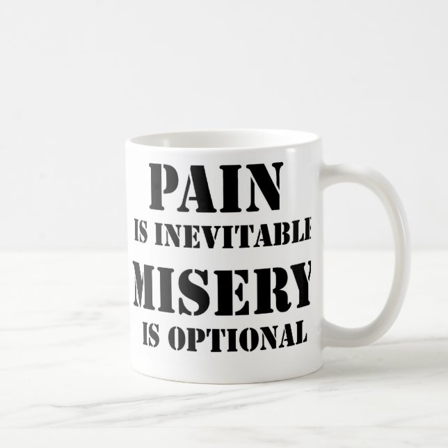 Die Schmerz sind unvermeidlich Tasse (Rechts)