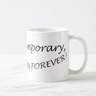 Die Schmerz sind vorübergehend und für immer Tasse