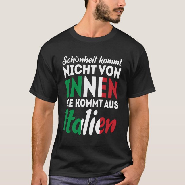 Die Schönheit kommt nicht von innen, sie kommt dar T-Shirt (Vorderseite)
