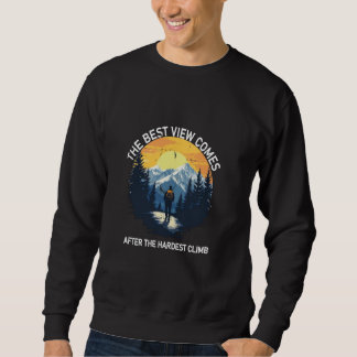 Die schönste Aussicht nach der härtesten Kulisse Sweatshirt