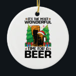Die schönste Zeit für einen Bierurlaub Keramik Ornament<br><div class="desc">witzig, xmas, ferien, santa, winter, fröhliche Weihnachten, schnee, film, albday, Spaß</div>