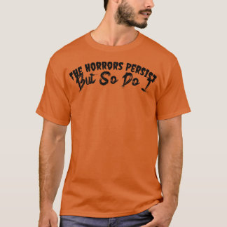 Die Schrecken bleiben bestehen, aber ich auch T-Shirt